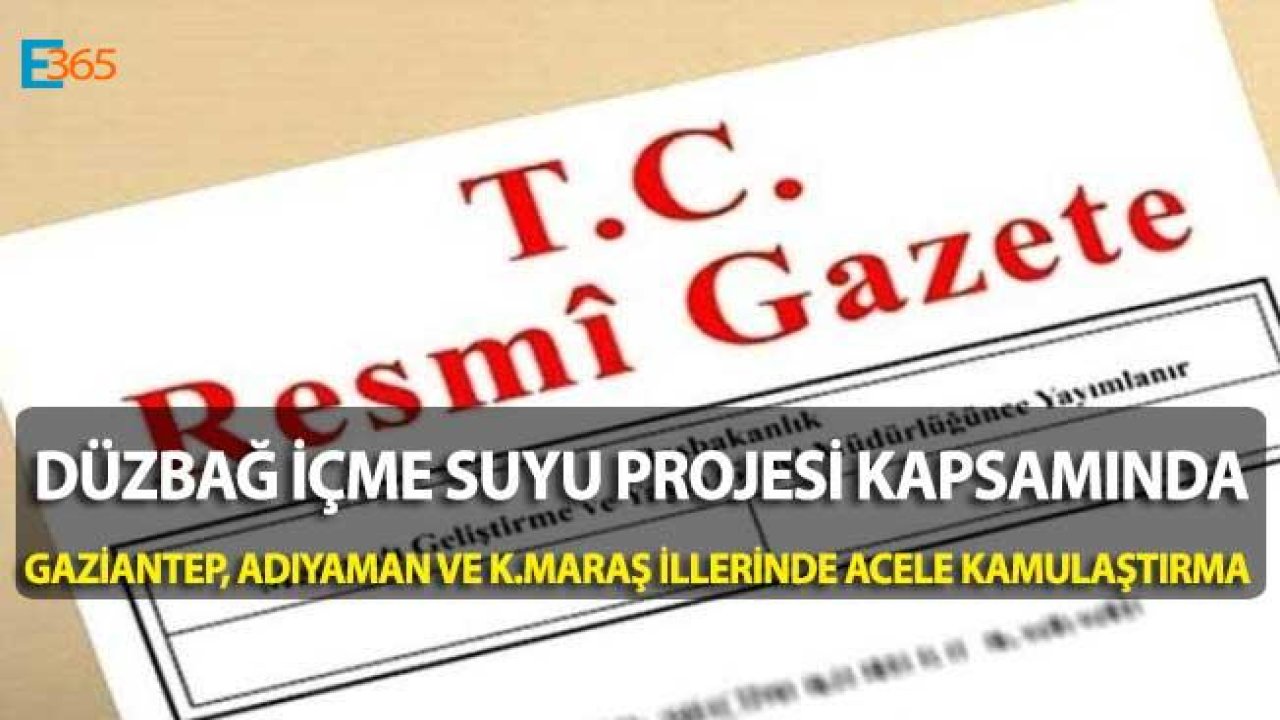 Gaziantep, Adıyaman ve Kahramanmaraş Resmi Gazete Acele Kamulaştırma Kararları