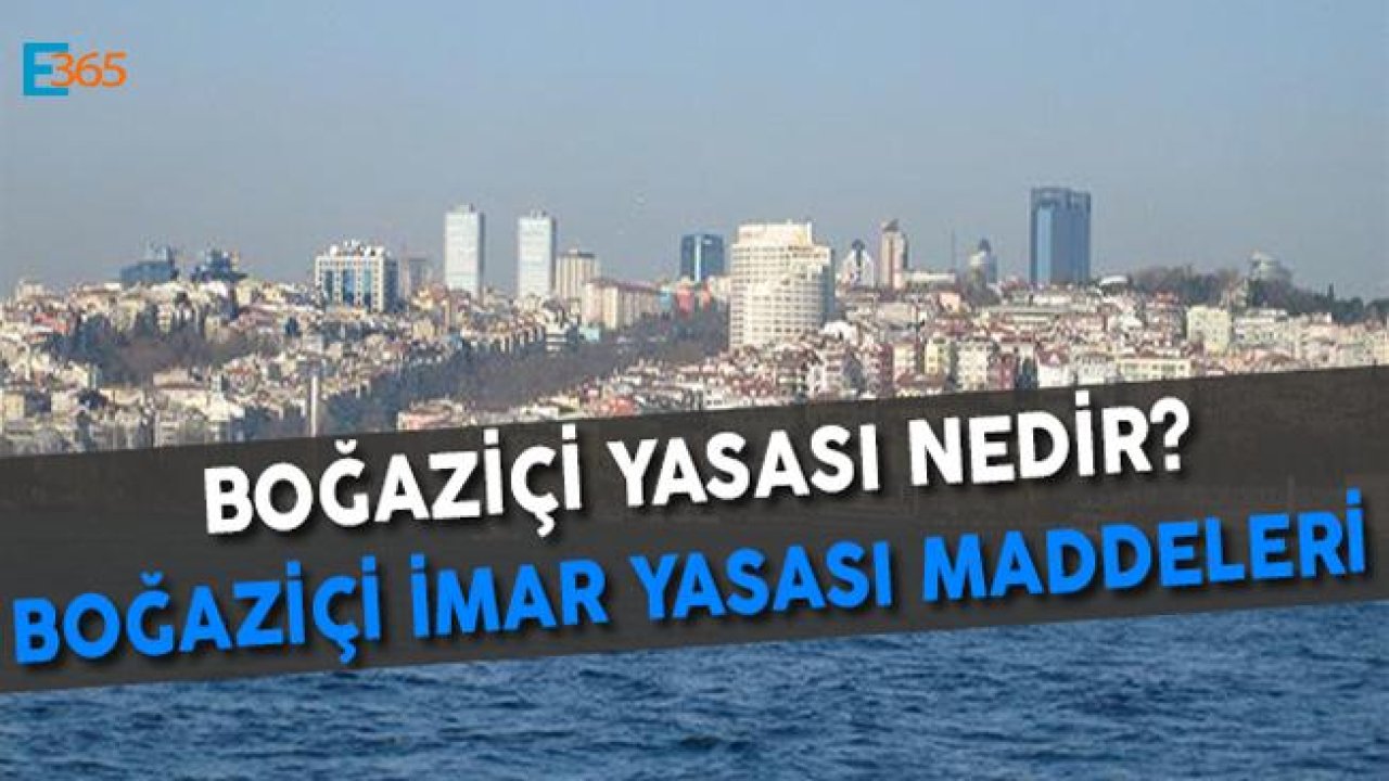 Boğaziçi Yasası Nedir? Boğaziçi İmar Yasası Maddeleri