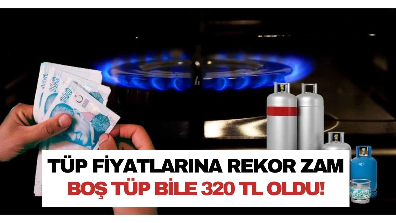 Mutfakta büyük tüp patlaması cepleri yaktı! Tüpe dev zam geldi boş tüpün fiyatı bile 325 TL oldu