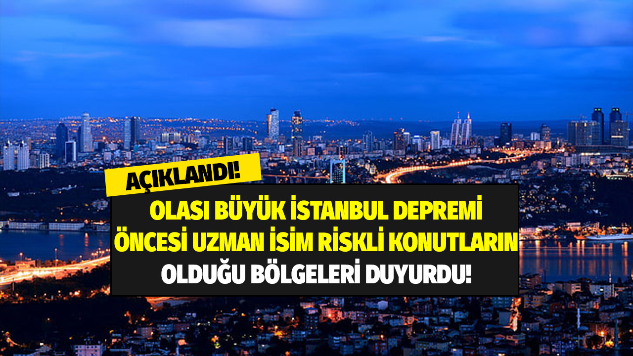 Olası İstanbul depreminde riskli konutların olduğu bölgeler açıklandı! O semtler tehlikede