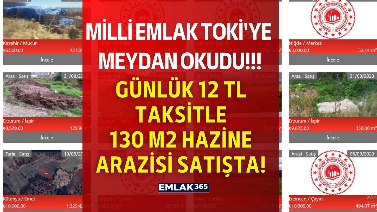 Milli Emlak TOKİ'ye meydan okudu! Günlük 12 TL taksit ödeyene 130 m2 hazine arazisi arsa satılacak