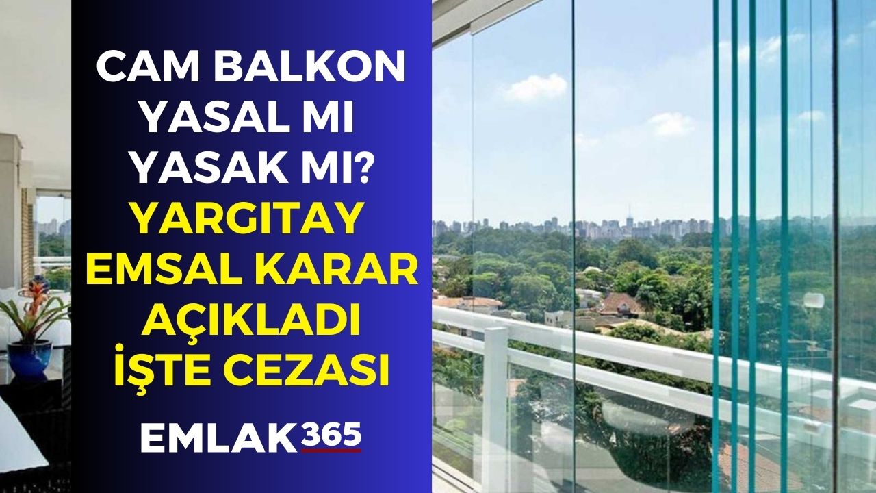 Cam balkon yasal mı yasak mı emsal karar açıklandı Yargıtay cezasını açıkladı!