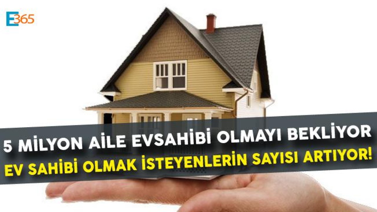 Türkiye'de Ev Sahibi Olmak İsteyen Kişi Sayısı Artıyor!