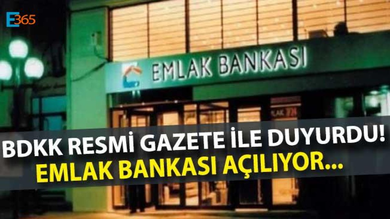 Son Dakika! Resmi Gazete ile BDDK Duyurdu Emlak Bankası Açılıyor