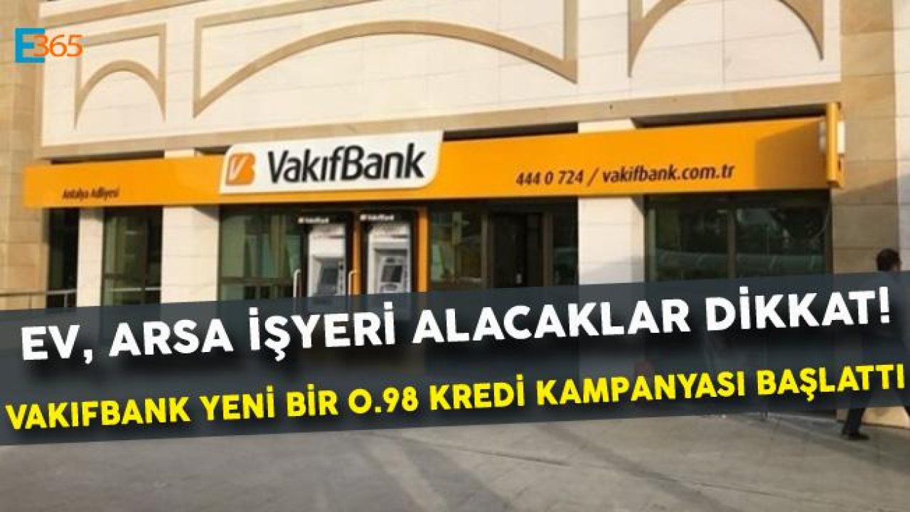 Vakıfbank Konut, İşyeri ve Arsa Alımları İçin Yeni 0.98 Konut Kredisi Kampanyası Başlattı!