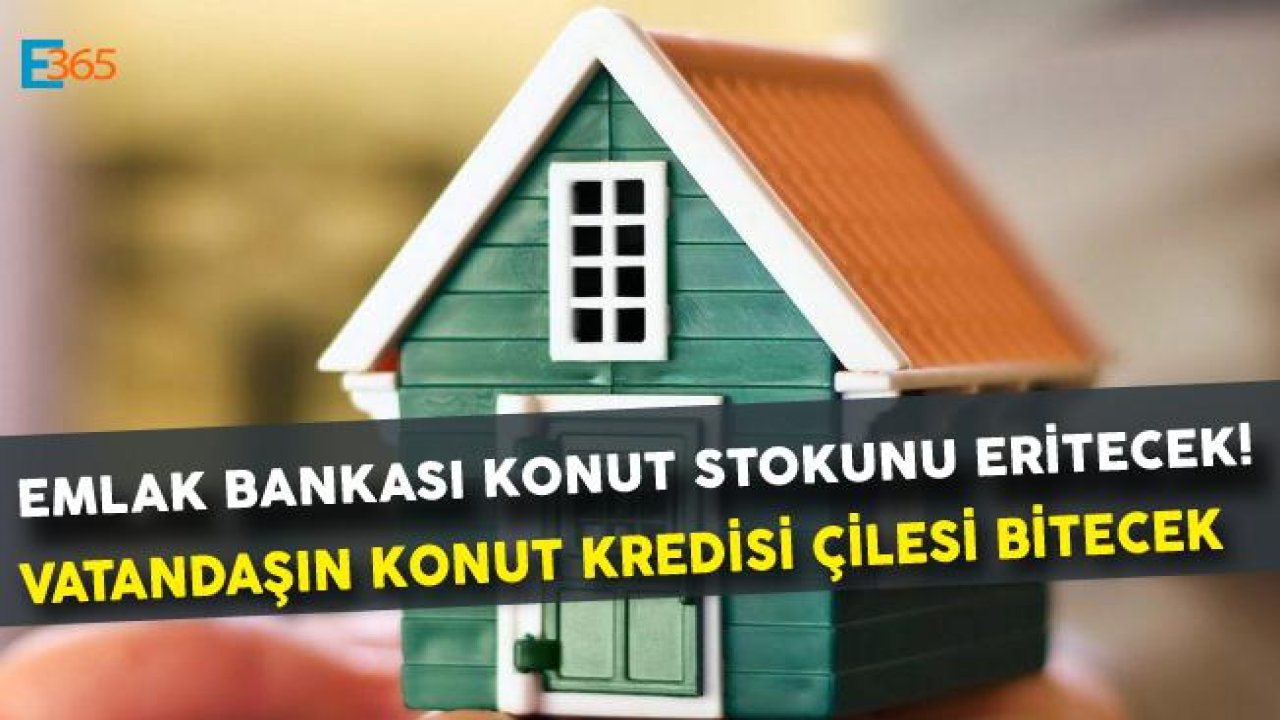 Emlak Bankası Düşük Faizli Konut Kredisi Verecek, Konut Stoku Sorunu Çözülecek!