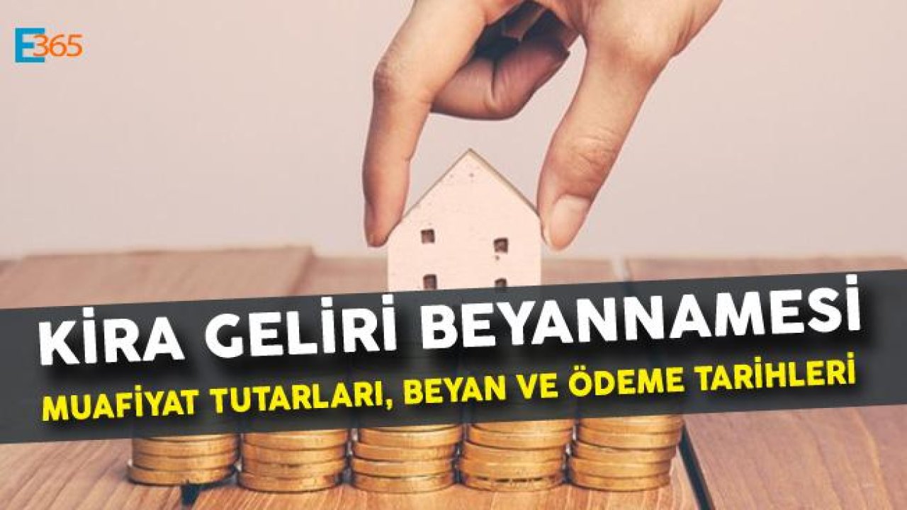 2019 Kira Gelir Vergisi! Beyanname ve Ödeme Tarihleri ile İstisna Tutarları