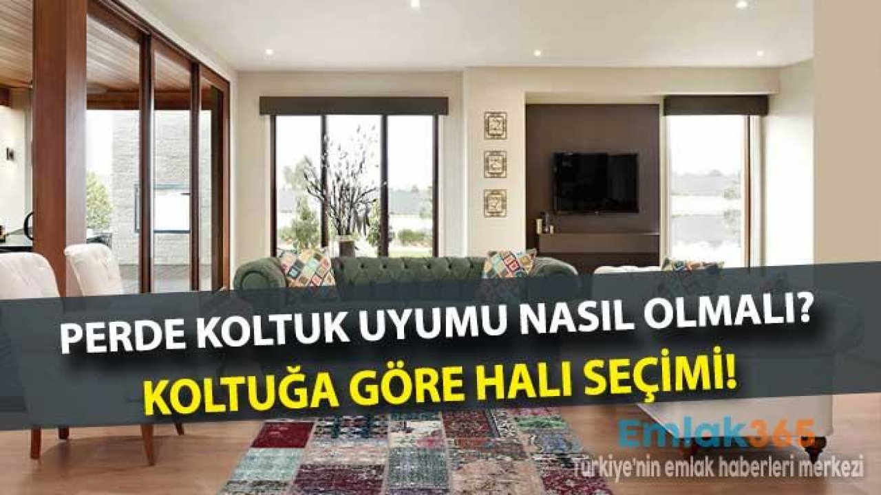 Perde Koltuk Uyumu Nasıl Olmalı, Koltuğa Göre Halı Seçimi!