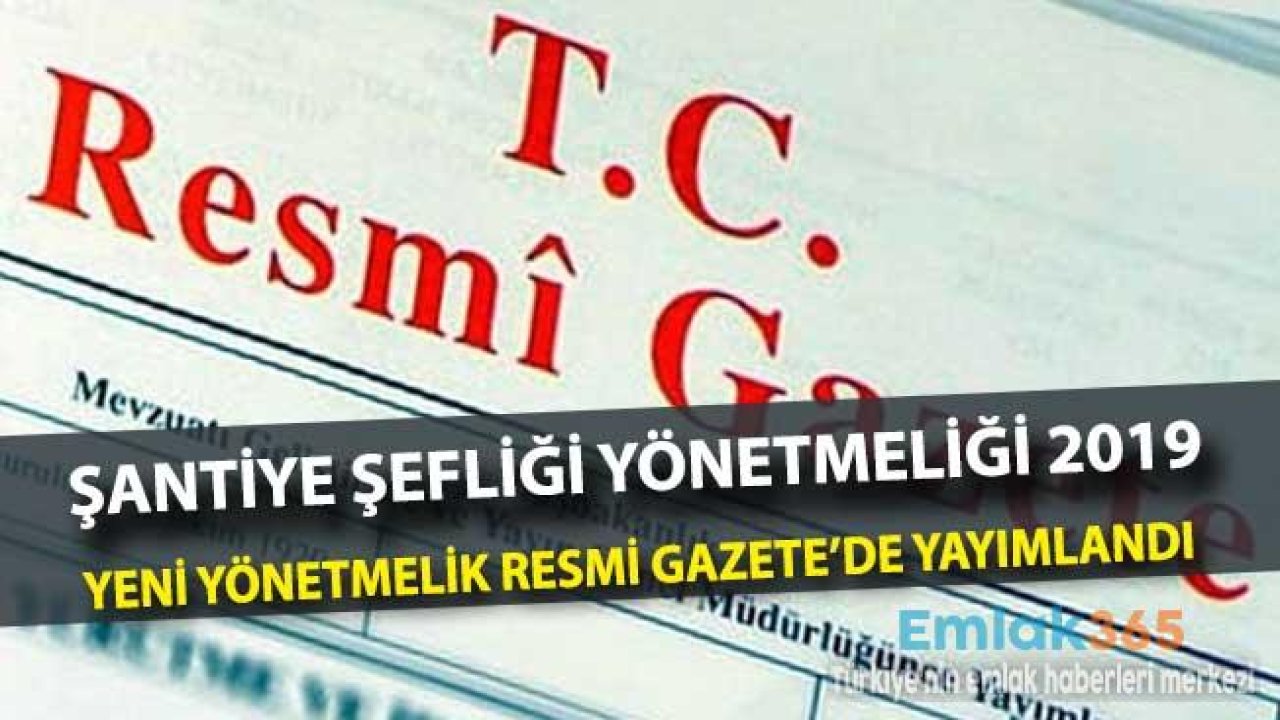 Şantiye Şefleri Hakkında Yönetmelik 2019 Resmi Gazete İle Yayımlandı!