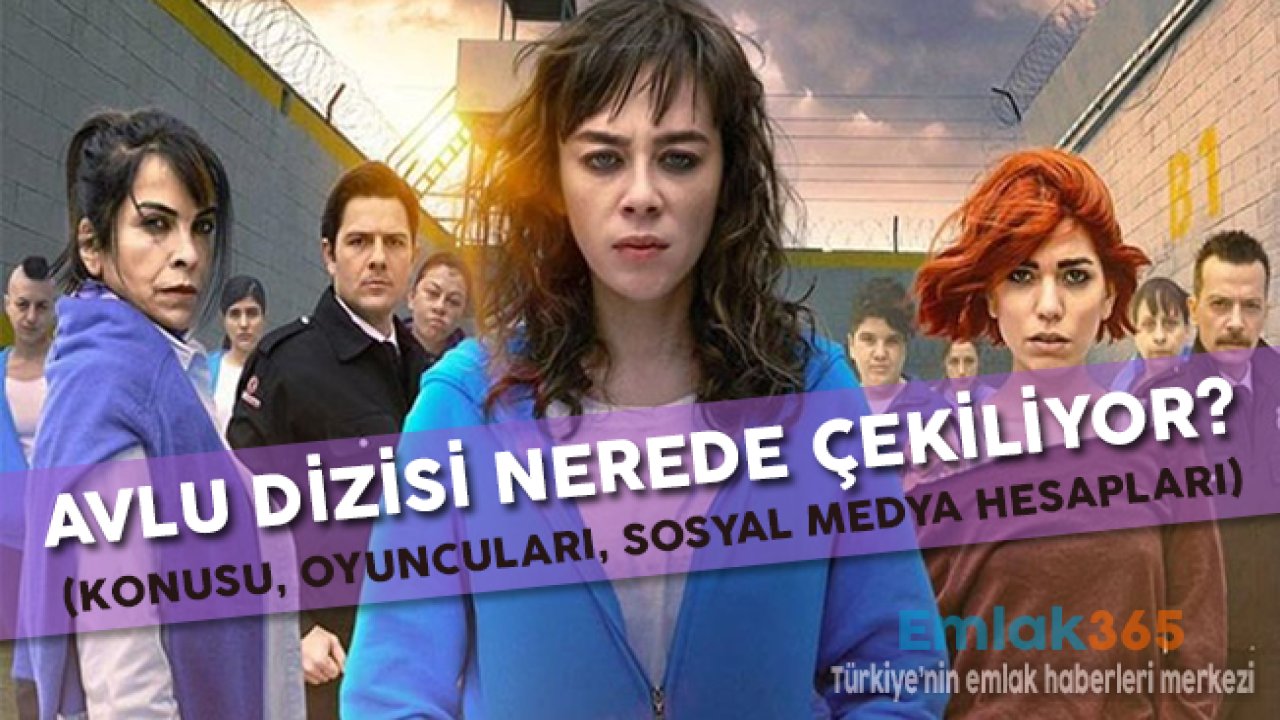 Avlu Dizisi Nerede Çekiliyor? (Konusu, Oyuncuları, Sosyal Medya Hesapları)