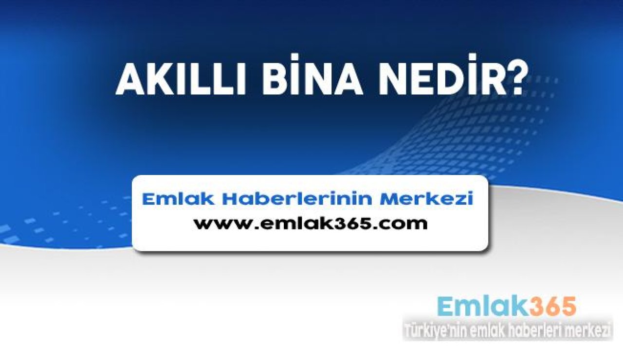 Akıllı Bina nedir? Akıllı Bina Hangi Teknolojileri Barındırır?