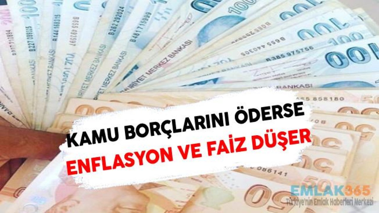 Kamu Borçlarını Öderse Enflasyon ve Faizler Düşer!