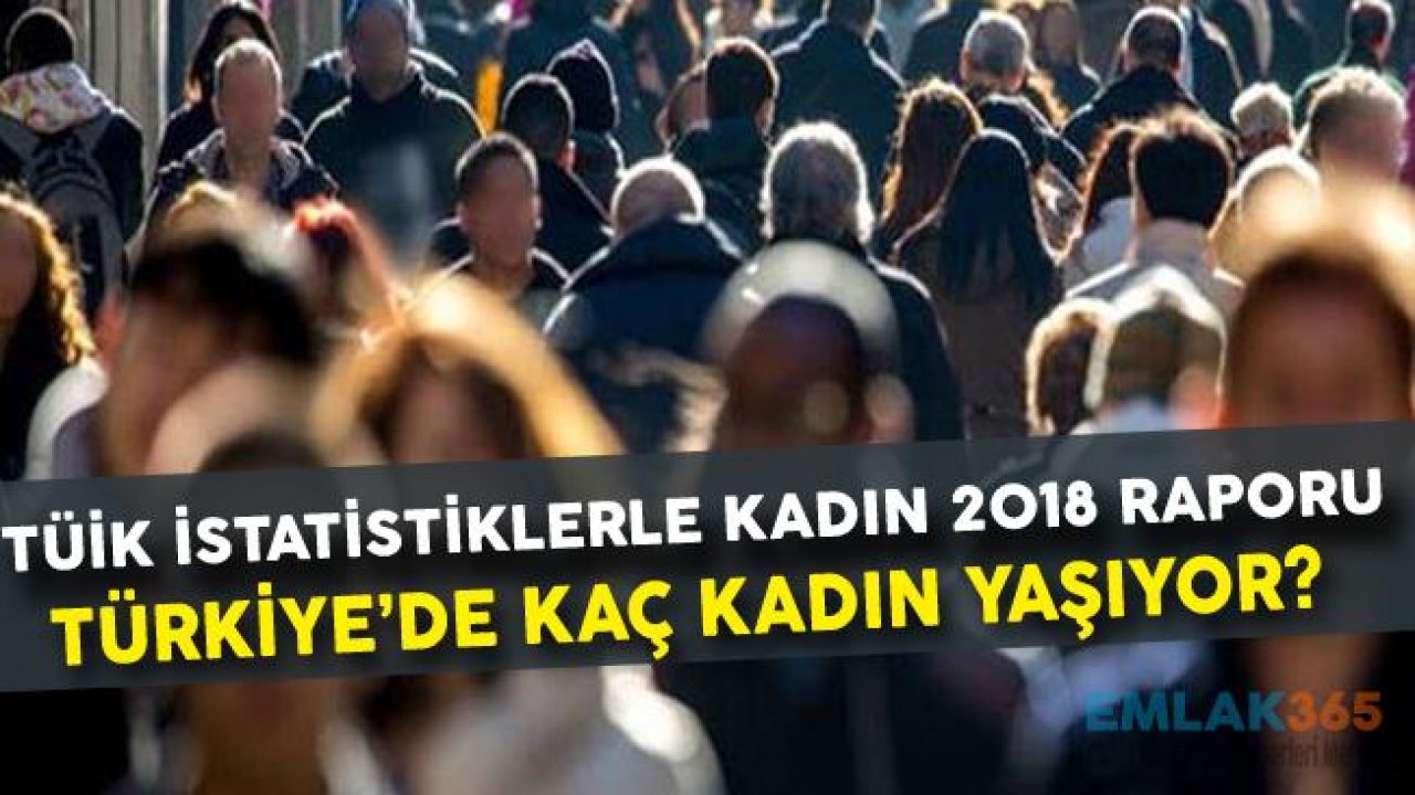 TÜİK Açıkladı! Türkiye'de Kadınların Nüfus Ortalaması 49.8, Ortalama Kadın Yaşı 80.8 Oldu!