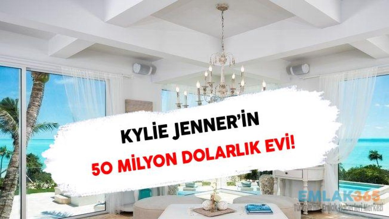 Dünyanın Genç Milyarderi Kylie Jenner ve 50 Milyon Dolarlık Evi