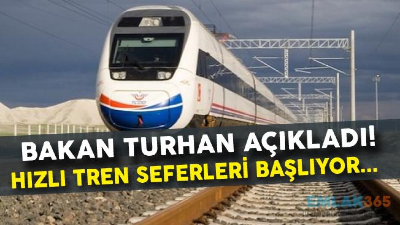 Bakan Turhan'dan Hızlı Tren Açıklaması "Haftaya Hizmet Vermeye Başlayacak"