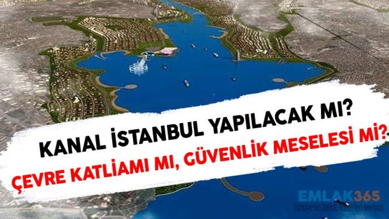 Kanal İstanbul Çevre Katliamı Mı, Güvenlik Projesi Mi?