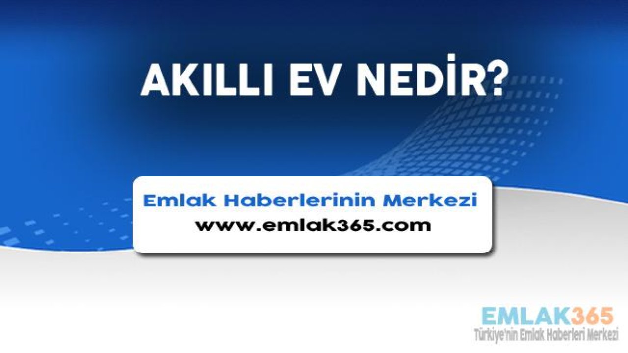 Akıllı Ev Sistemi Nedir? Nasıl Çalışır?