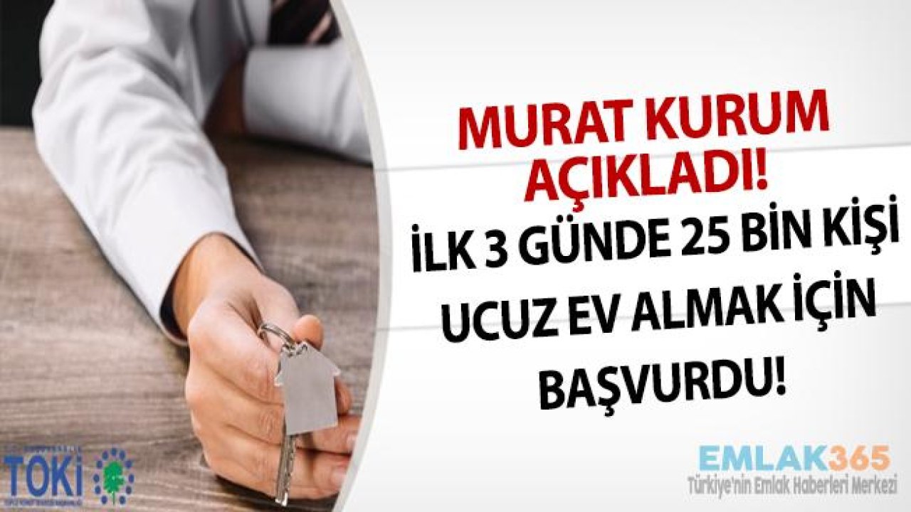 Bakan Kurum "3 Günde 25 Bin TOKİ Talep Toplama İşlemi Gerçekleşti"