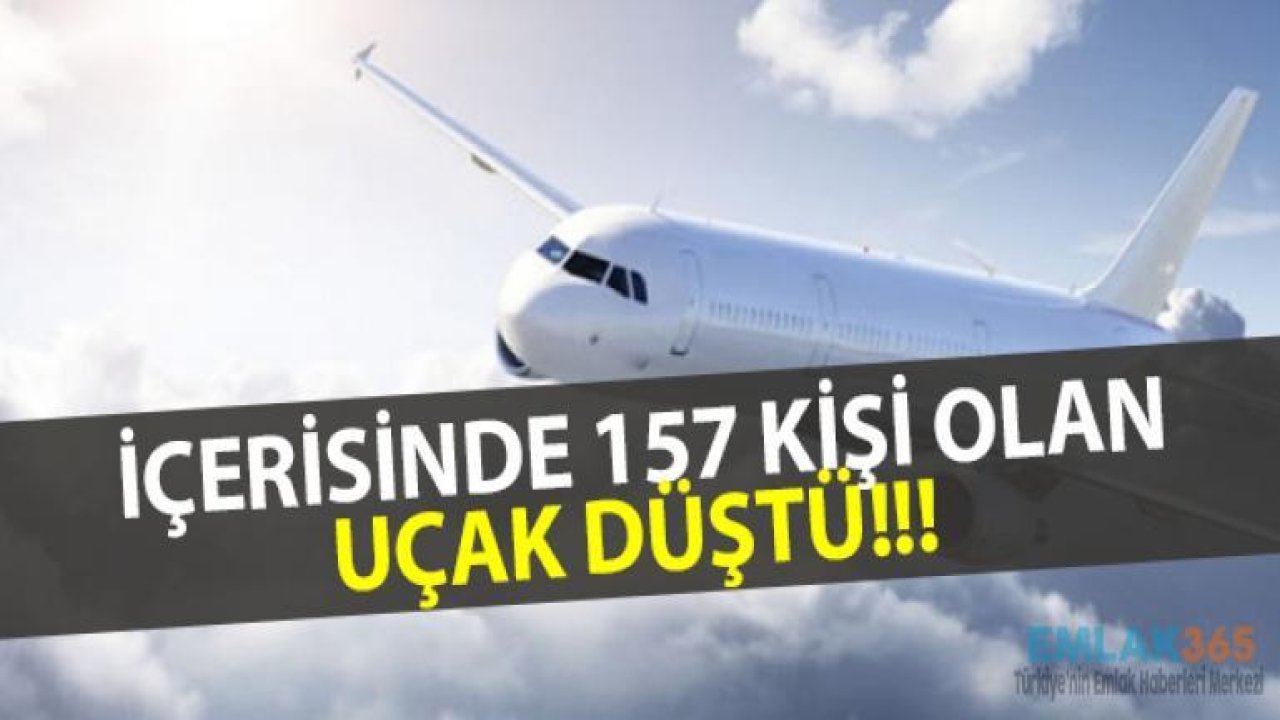 157 Kişiyi Taşıyan Yolcu Uçağı Düştü!