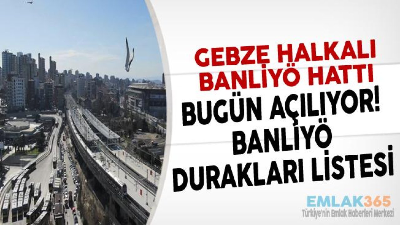 Gebze Halkalı Banliyö Hattı Açılıyor! (Gebze Halkalı Banliyö Hattı Durakları)