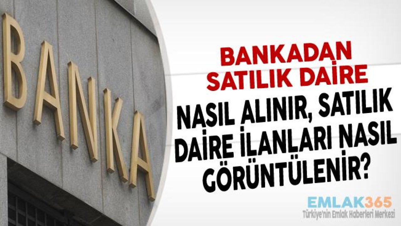 Bankadan İcralık Satılık Daire Nasıl Alınır?