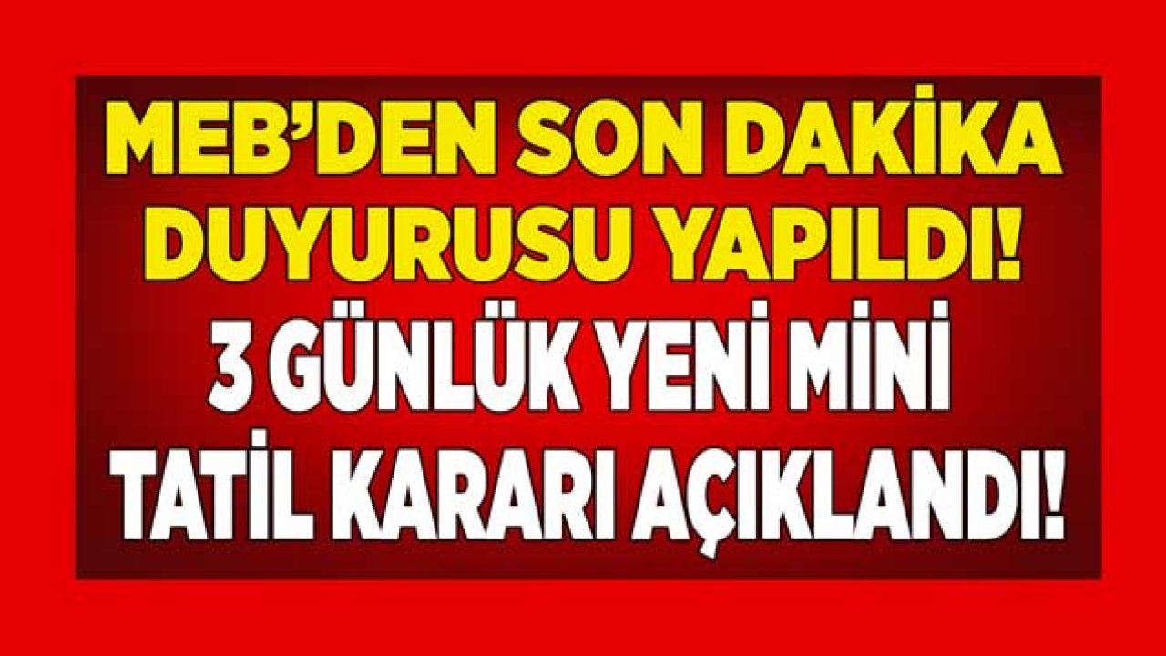 MEB duyuru SON DAKİKA! 81 ilin tümünde 3 günlük ARA TATİL sürprizi veliler yasta öğrenciler mutlu