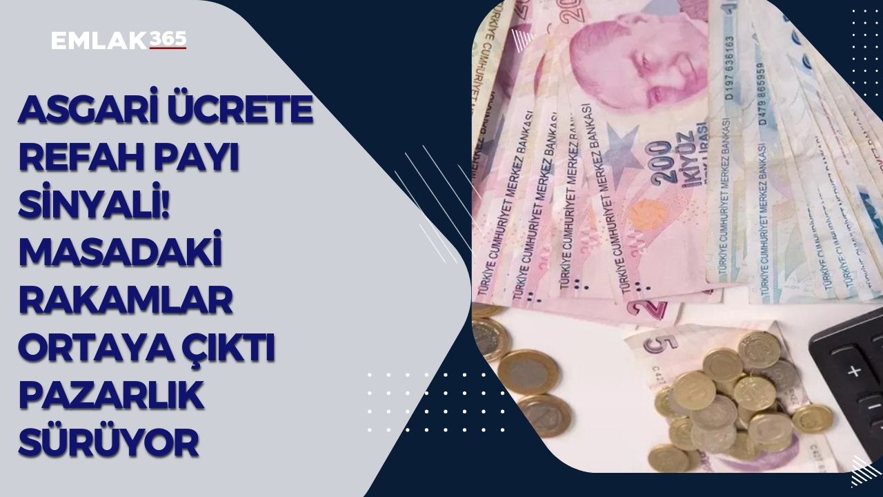 Asgari ücrete refah payı sinyali! Masadaki rakamlar ortaya çıktı pazarlık sürüyor