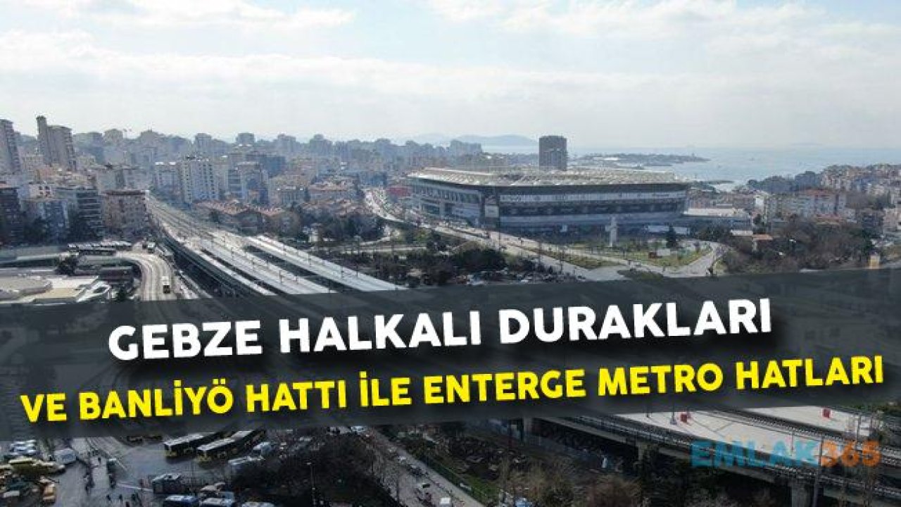 Gebze Halkalı Tren Hattı Haritası ve Gebze Halkalı Marmaray Banliyö Hattı Durakları