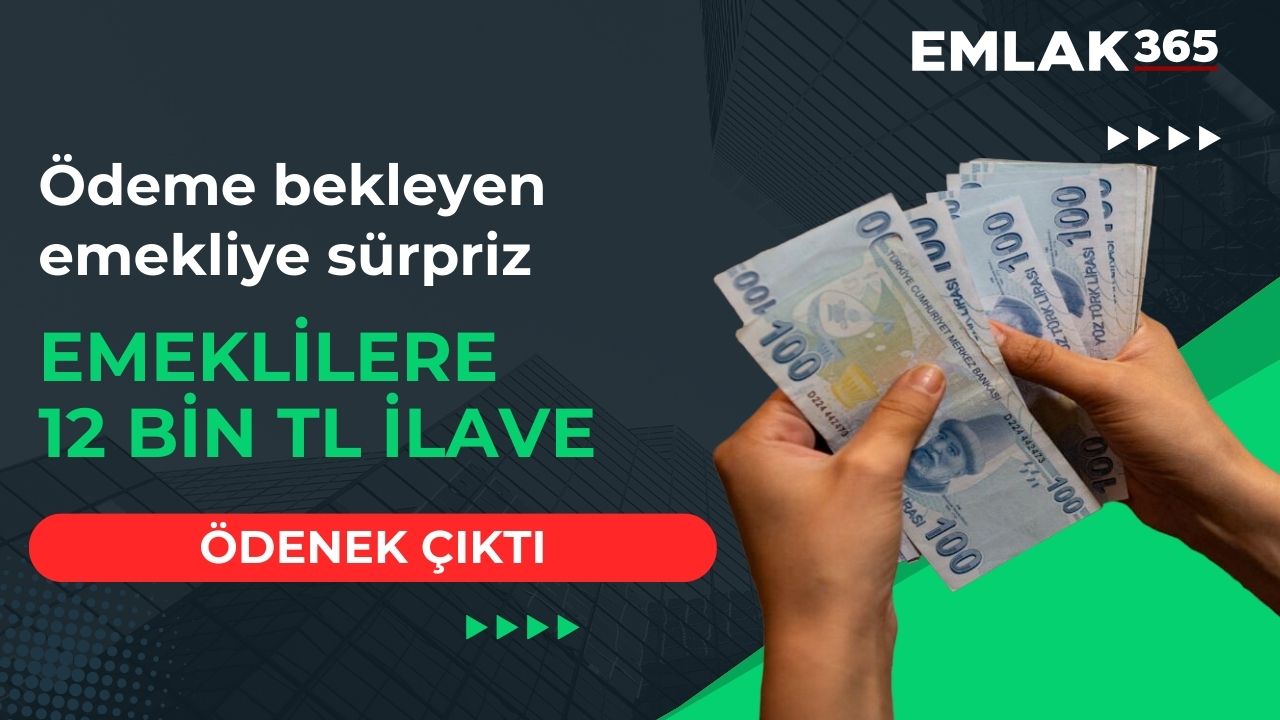 Ödeme bekleyen emekliye sürpriz açıklama! Emeklilere 12 bin TL ilave ödenek çıktı