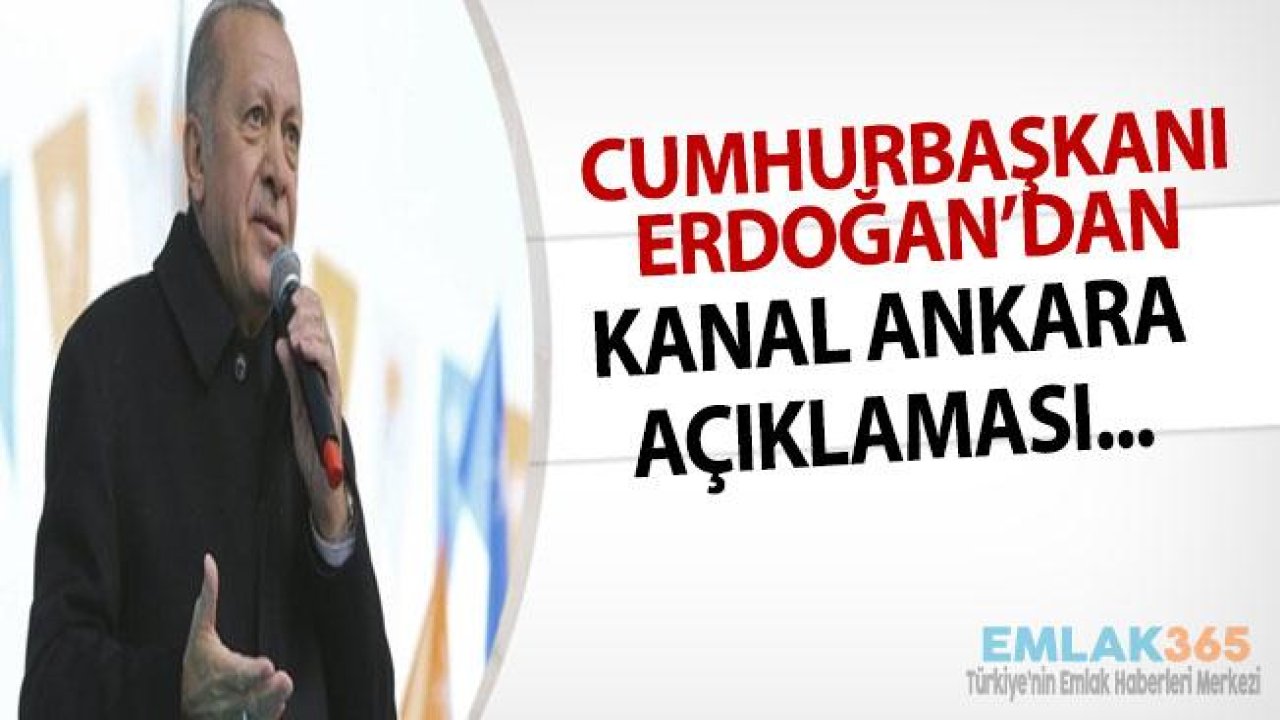 Cumhurbaşkanı Erdoğan Açıkladı "Kanal Ankara Start Alıyor!"