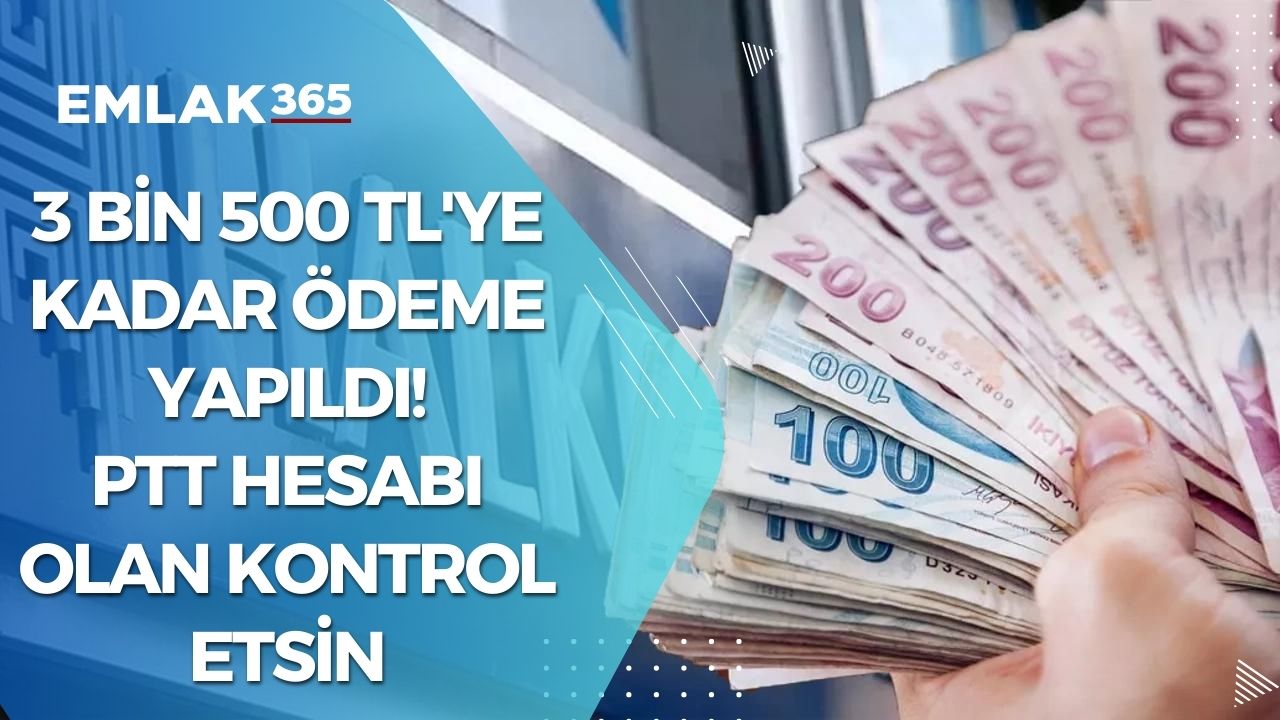 Hesabınıza 3 bin 500 TL'ye kadar ödeme yapıldı! Banka ve PTT hesabı olan kontrol etsin