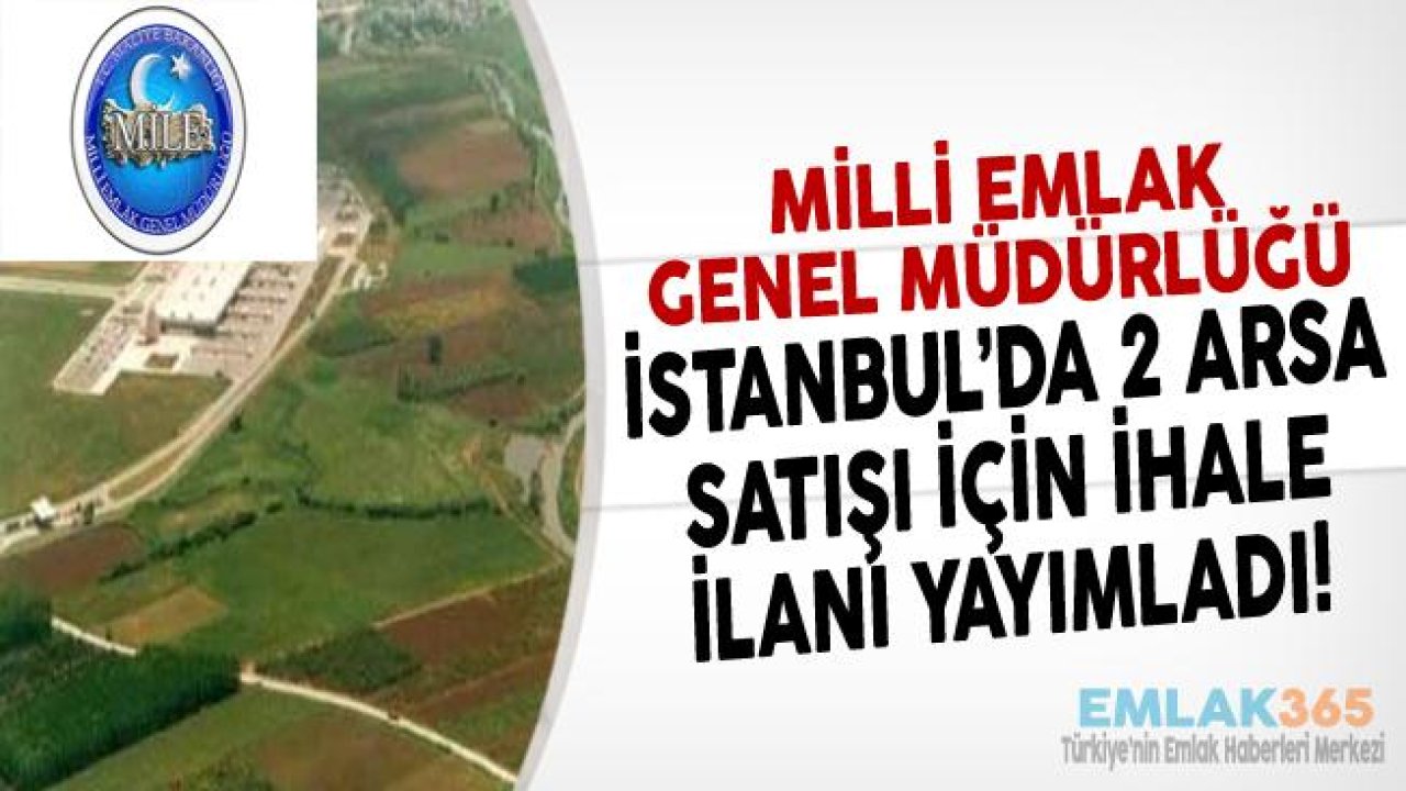 Milli Emlak İstanbul Arsa İhaleleri İçin Yeni Duyuru Yayımladı!