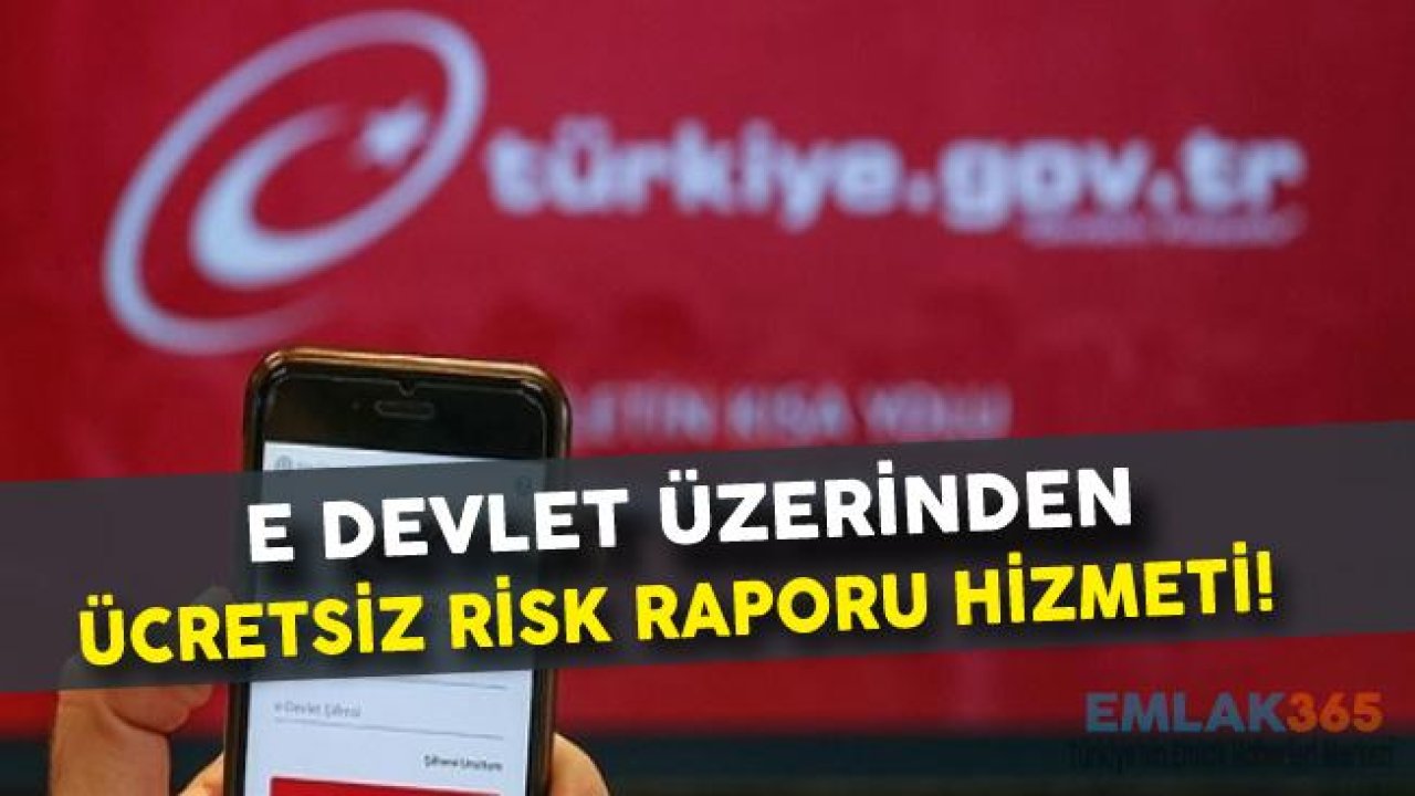 Son Dakika! Ücretsiz Risk Raporu E Devlet Üzerinden Verilecek