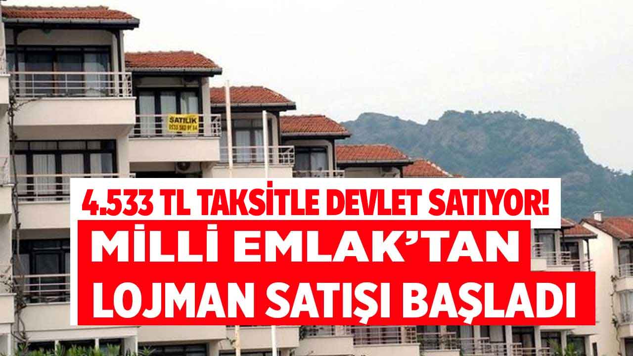 Başvurusu haftaya başlıyor! Milli Emlak 4.533 TL taksitle kamu konutu lojman satıyor