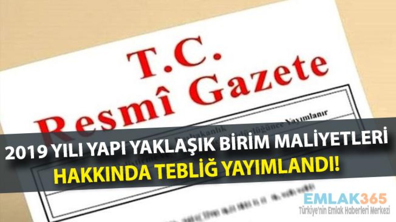 Yapı Birim Maliyetleri 2019 Resmi Gazete İle Yayımlandı