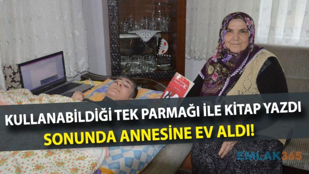 Tek Parmağı İle Kitap Yazdı, Rukiye Türeyen Annesine Ev Aldı!