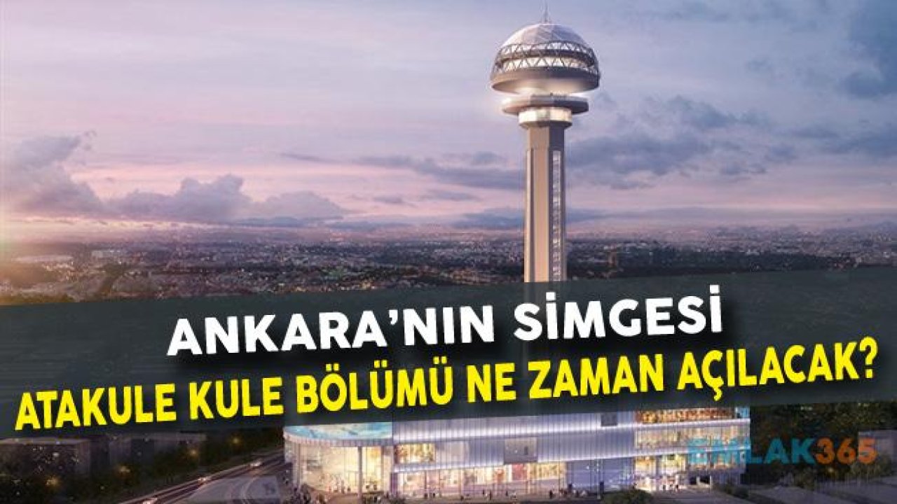 Ankara'nın Simgesi Atakule Ne Zaman Açılacak?