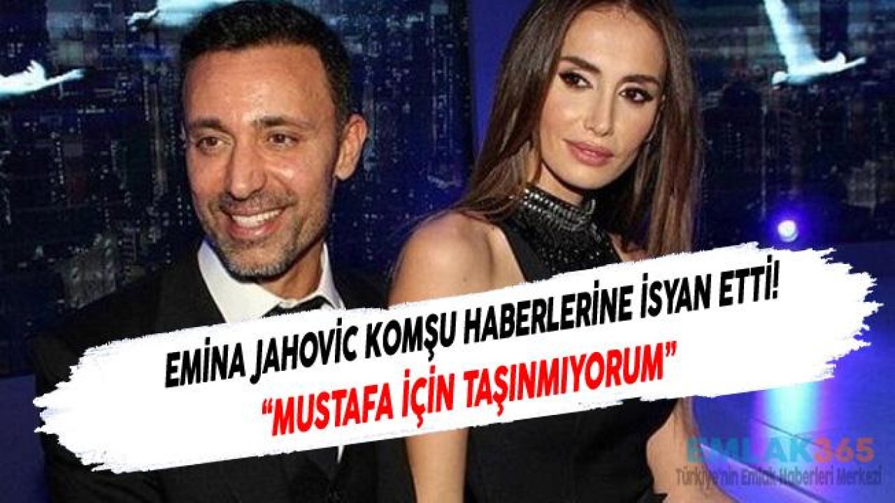 Emina Jahovic Mustafa Sandal İle Komşu Olacağı Haberleri Üzerine Açıklama Yaptı!