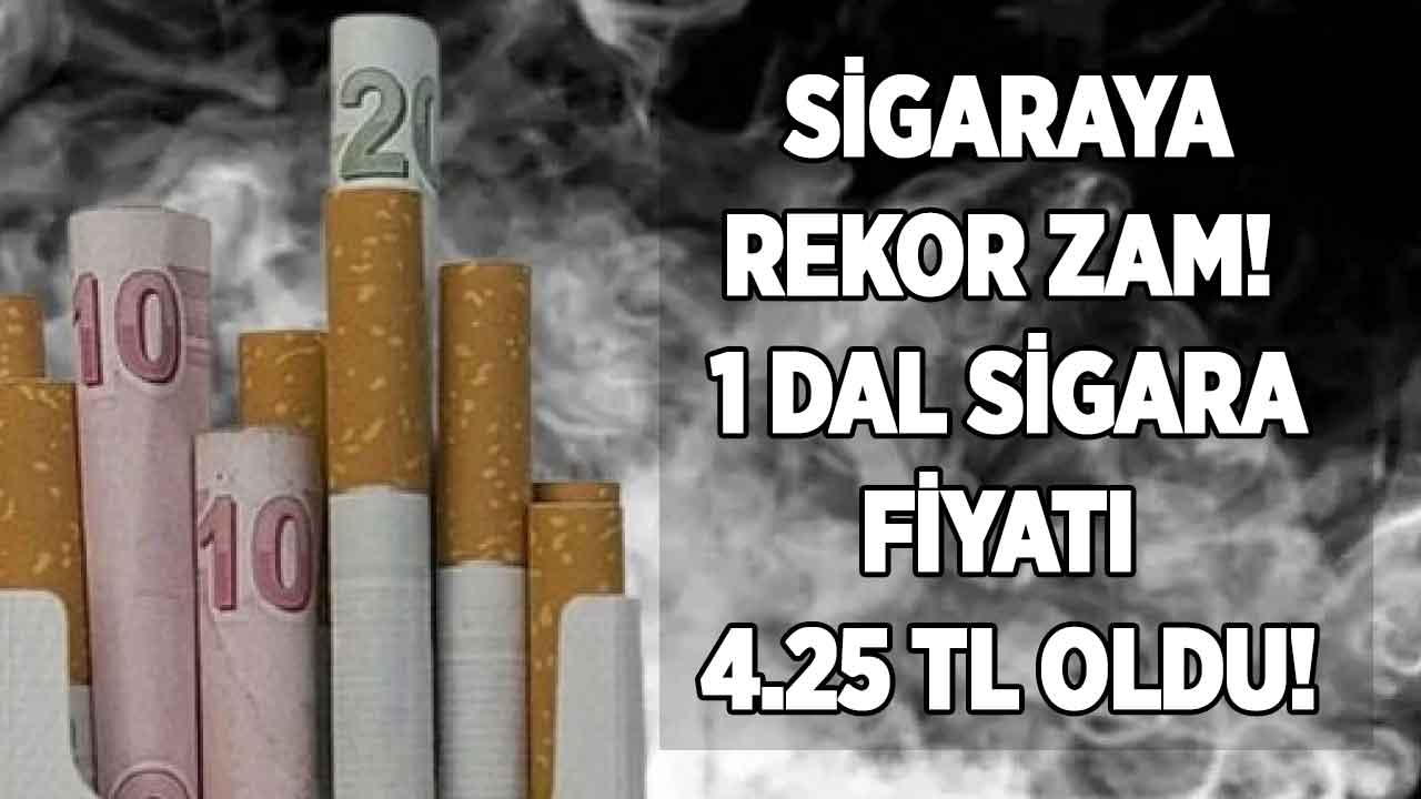 Sigaraya REKOR ZAM! 1 tek dal sigarının fiyatı 4.25 TL oldu