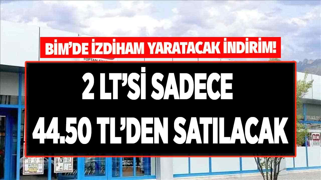 BİM'den izdiham yaratacak indirim! 2 LT'si 44.50 TL'den satılacak herkes kapışacak