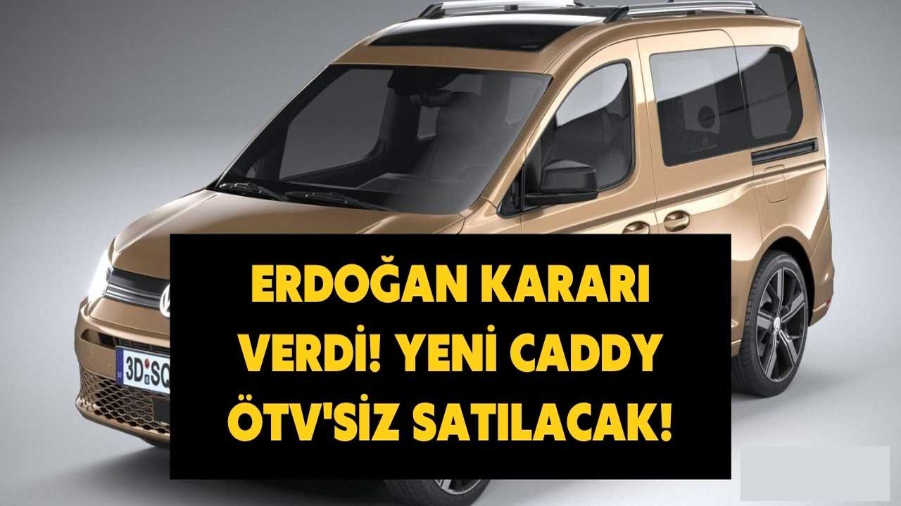 Cumhurbaşkanı müjdesi Caddy için geldi! ÖTV sıfırlandı işte ÖTV'siz fiyat listesi