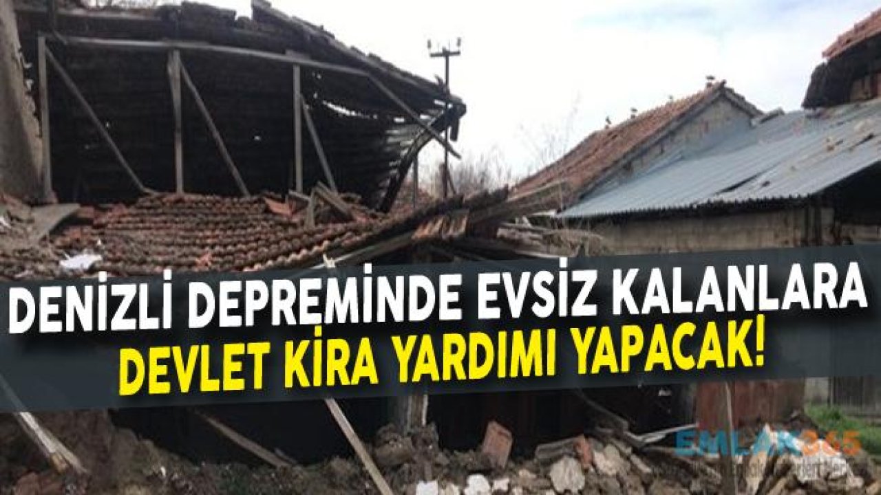 Denizli'de Deprem Mağdurlarına Devlet Kira Yardımı Yapacak!