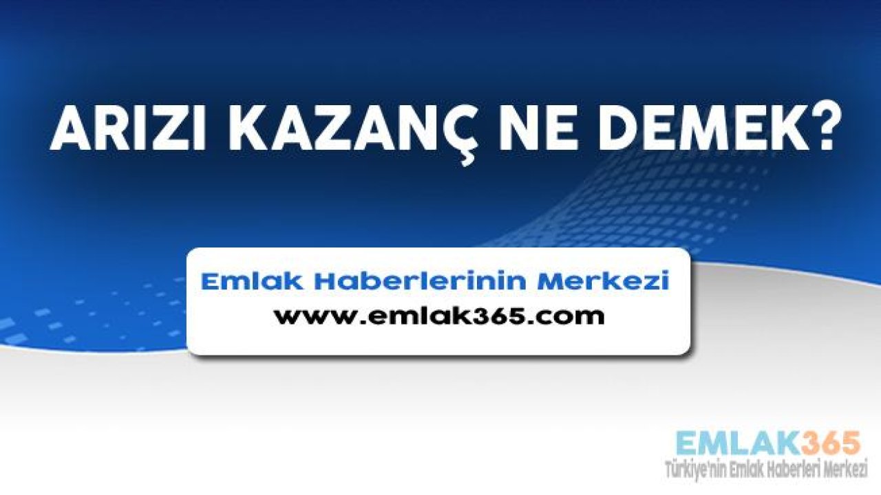 Arızı Kazanç Ne Demek, 2019 İstisnası Ne Kadar?