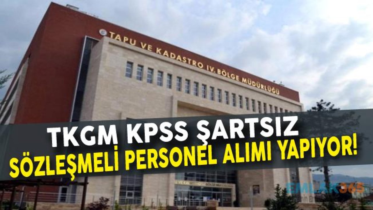 TKGM KPSS'siz Sözleşmeli Personel Alımı İlanı Yayımladı!