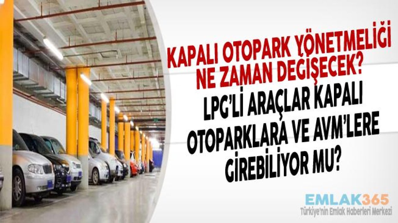 LPG'li Araç Kapalı Otopark Yönetmeliği Ne Zaman Değişecek?