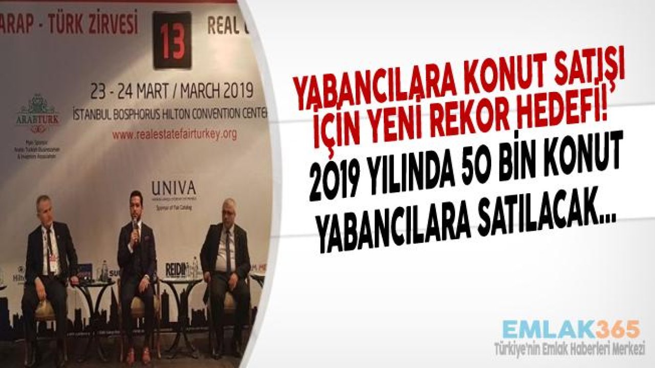 İnşaat Sektörü 2019 Yılında Yabancılara 50 Bin Konut Satış Hedefi Koydu!