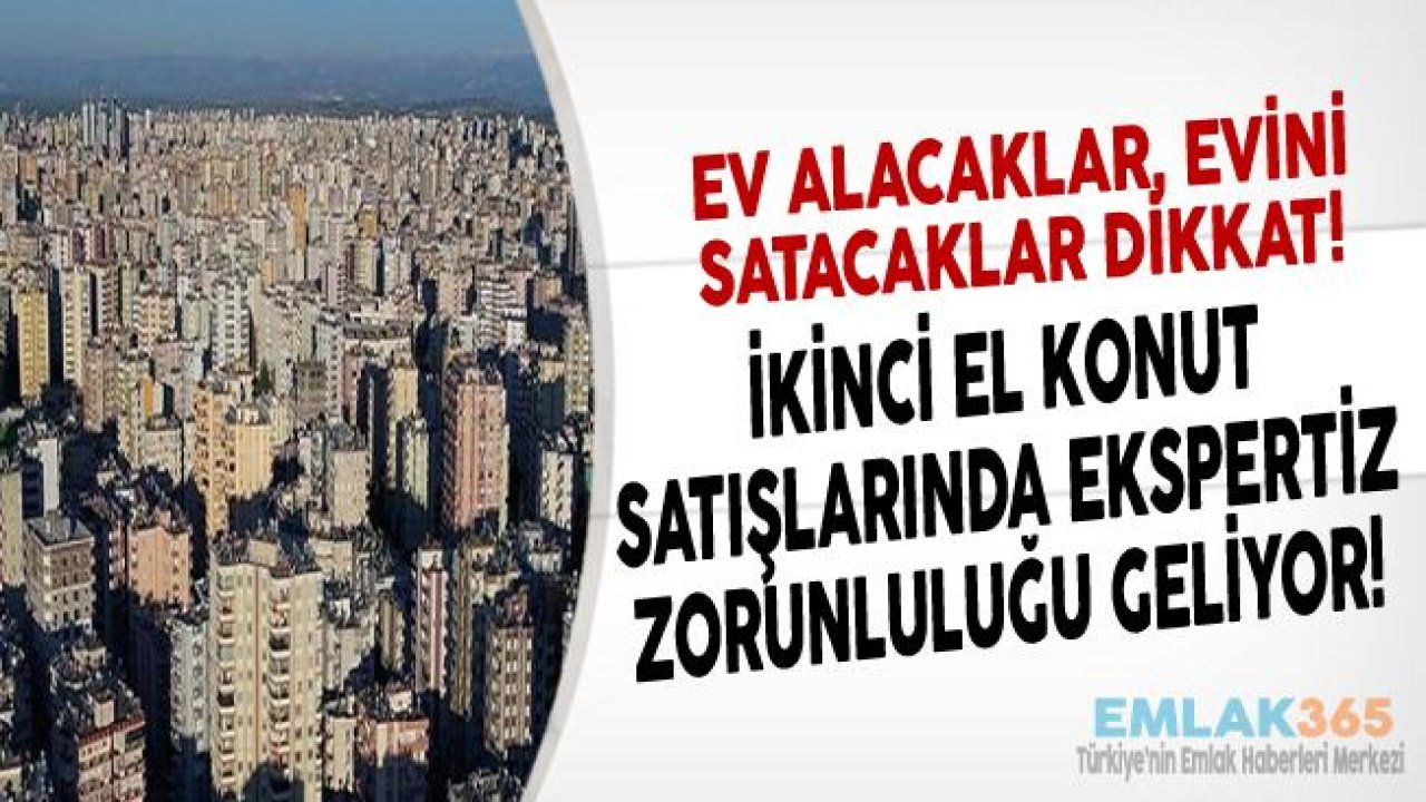 Ev Alacaklar Dikkat! İkinci El Konutlara Ekspertiz Zorunluluğu Geliyor