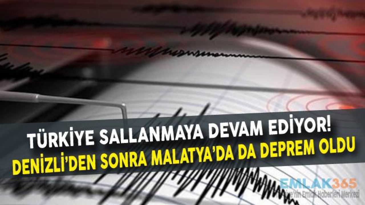 Son Dakika! Denizli'den Sonra Malatya'da Da Deprem Oldu