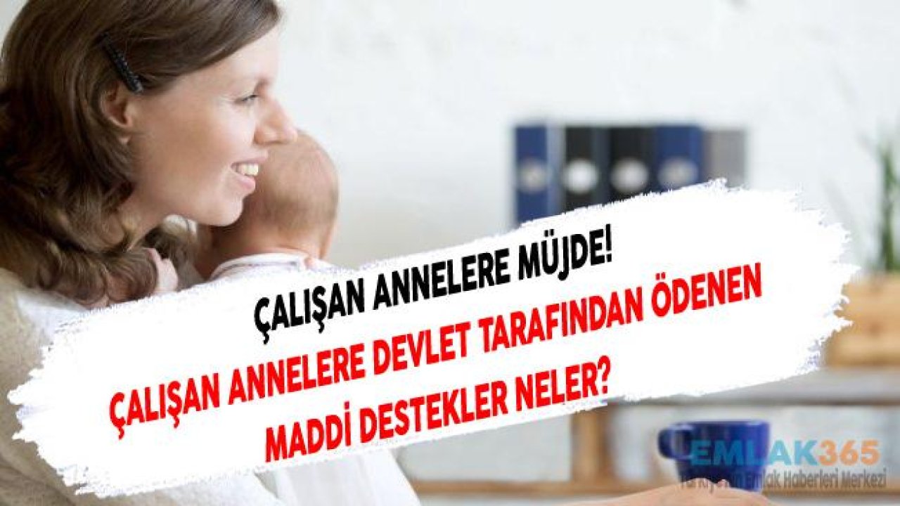 Çalışan Annelere Müjde! 2019 Yılında Devlet Desteği Artarak Sürüyor