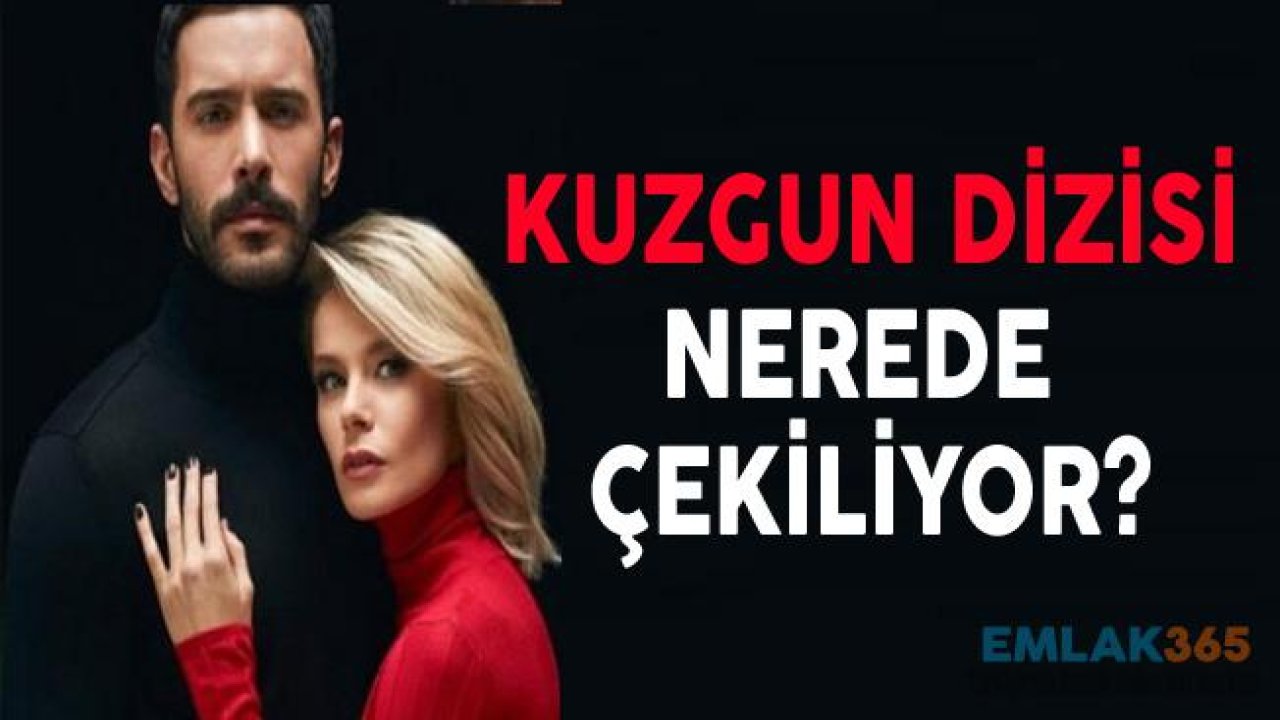 Kuzgun Dizisi Nerede Çekiliyor?